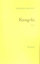 Couverture du livre « Kung-fu » de François Armanet aux éditions Grasset Et Fasquelle