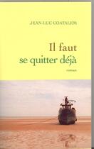 Couverture du livre « Il faut se quitter déjà » de Jean-Luc Coatalem aux éditions Grasset