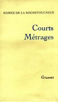 Couverture du livre « Courts métrages » de La Rochefoucauld E. aux éditions Grasset