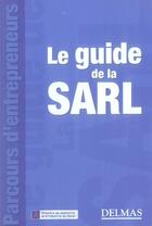 Couverture du livre « Le guide de la SARL » de Ccip aux éditions Delmas