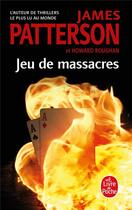 Couverture du livre « Jeu de massacres » de James Patterson et Howard Roughan aux éditions Le Livre De Poche