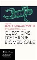 Couverture du livre « Questions d'éthique biomédicale » de Jean-Francois Mattei aux éditions Lavoisier Medecine Sciences