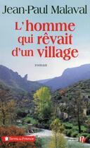 Couverture du livre « L'homme qui rêvait d'un village » de Jean-Paul Malaval aux éditions Presses De La Cite