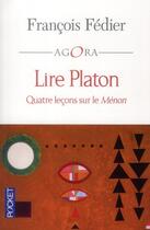 Couverture du livre « Lire Platon ; quatre leçons sur le Ménon » de Francois Plfedier aux éditions Pocket