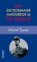 Couverture du livre « Petit dictionnaire amoureux de De Gaulle » de Michel Tauriac aux éditions Pocket