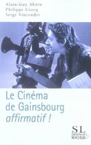 Couverture du livre « Le cinéma de gainsbourg ; affirmatif ! » de Aknin/Vincendet aux éditions Rocher