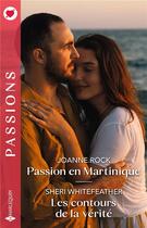 Couverture du livre « Passion en Martinique ; Les contours de la vérité » de Sheri Whitefeather et Joanne Rock aux éditions Harlequin