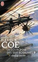 Couverture du livre « La couronne des sept royaumes Tome 9 ; l'alliance sacrée » de David B. Coe aux éditions J'ai Lu