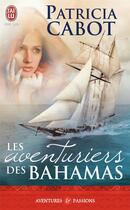 Couverture du livre « Les aventuriers des Bahamas » de Patricia Cabot aux éditions J'ai Lu