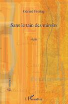Couverture du livre « Sans le tain des miroirs » de Gerard Freitag aux éditions L'harmattan