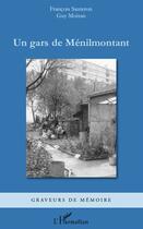 Couverture du livre « Un gars de Ménilmontant » de Francois Sauteron et Guy Moisan aux éditions L'harmattan