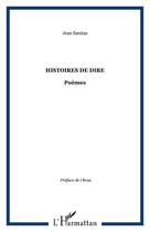 Couverture du livre « Histoires de dire - poemes » de Jean Sanitas aux éditions Editions L'harmattan