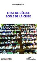 Couverture du livre « Crise de l'école, école de la crise » de Anne Van Haecht aux éditions Editions L'harmattan