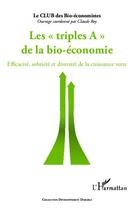 Couverture du livre « Les triples A de la bio-économie ; efficacité, sobriété et diversité de la croissance verte » de Claude Roy aux éditions Editions L'harmattan