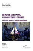 Couverture du livre « Le monde en Espagne, l'Espagne dans le monde ; immigration et altérite à l'époque contemporaine » de Victor Bergasa aux éditions L'harmattan