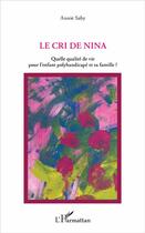 Couverture du livre « Le cri de Nina ; quelle qualité de vie pour l'enfant polyhandicapé et sa famille ? » de Annie Saby aux éditions L'harmattan