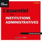 Couverture du livre « L'essentiel des institutions administratives (4e édition) » de Christophe Doubovetzky aux éditions Gualino