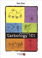 Couverture du livre « Garbology 101 » de Ribhu Vohra aux éditions Editions Du Net