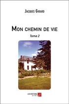 Couverture du livre « Mon chemin de vie t.2 » de Jacques Girard aux éditions Editions Du Net