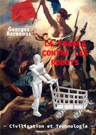 Couverture du livre « La France contre les robots ; civilisation et technologie » de Georges Bernanos aux éditions Books On Demand