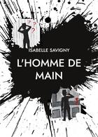 Couverture du livre « L'homme de main - illustrations, couleur » de Isabelle Savigny aux éditions Books On Demand