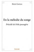 Couverture du livre « En la melodie du songe - precede de folie passagere » de Guirao Remi aux éditions Edilivre