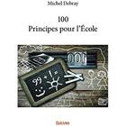 Couverture du livre « 100 Principes pour l'École » de Michel Debray aux éditions Edilivre