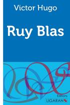 Couverture du livre « Ruy Blas » de Victor Hugo aux éditions Ligaran