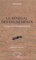 Couverture du livre « Le Sénégal des enlisements ; critique d'un paysage politique » de Ndene Mbodji aux éditions L'harmattan
