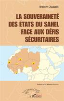 Couverture du livre « La souveraineté des états du Sahel face aux défis sécuritaires » de Brahim Oguelemi aux éditions L'harmattan