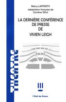 Couverture du livre « La dernière conférence de presse de Vivien Leigh » de Marcy Lafferty et Caroline Silhol aux éditions L'oeil Du Prince