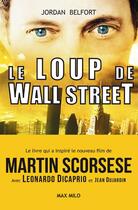 Couverture du livre « Le loup de Wall Street » de Jordan Belfort aux éditions Max Milo