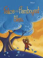 Couverture du livre « Félice et le flamboyant bleu » de Mikael aux éditions Plb