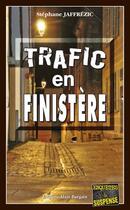 Couverture du livre « Trafic en Finistère » de Stephane Jaffrezic aux éditions Bargain