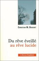 Couverture du livre « Du rêve éveillé au rêve lucide » de Christian M. Bouchet aux éditions Mercure Dauphinois