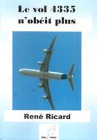 Couverture du livre « Le vol 4335 n'obéit plus » de Rene Ricard aux éditions Mille Plumes