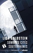 Couverture du livre « Sombres cités souterraines » de Lisa Goldstein aux éditions Moutons Electriques