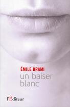 Couverture du livre « Un baiser blanc » de Emile Brami aux éditions L'editeur