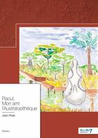Couverture du livre « Raoul, mon ami l'Australopithèque » de Jean Riser aux éditions Nombre 7