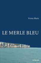 Couverture du livre « Le merle bleu » de Vesna Maric aux éditions Ditions Intervalles