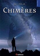 Couverture du livre « Chimères » de Eric Maja aux éditions 9 Editions