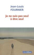 Couverture du livre « Je ne suis pas seul à être seul » de Jean-Louis Fournier aux éditions Libra Diffusio