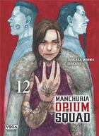 Couverture du livre « Manchuria opium squad Tome 12 » de Tsukasa Monma et Shikako aux éditions Vega Dupuis