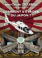 Couverture du livre « Comment s'évader du Japon ? » de Jean-Claude Ceccarelli aux éditions Youstory