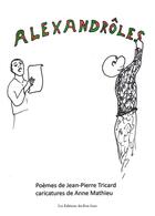 Couverture du livre « Alexandrôles » de Anne Mathieu et Jean-Pierre Tricard aux éditions France Libris