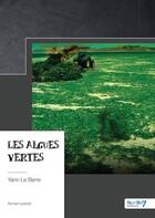 Couverture du livre « Les algues vertes » de Le Berre Yann aux éditions Nombre 7
