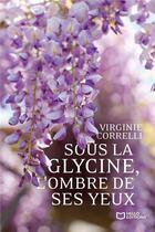 Couverture du livre « Sous la glycine, l'ombre de ses yeux » de Virginie Correlli aux éditions Hello Editions