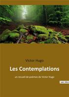 Couverture du livre « Les contemplations - un recueil de poemes de victor hugo » de Victor Hugo aux éditions Culturea