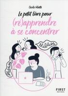 Couverture du livre « Pour (ré)apprendre à se concentrer » de Cecile Vilatte aux éditions First