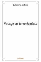 Couverture du livre « Voyage en terre ecarlate » de Kharine Yidika aux éditions Edilivre